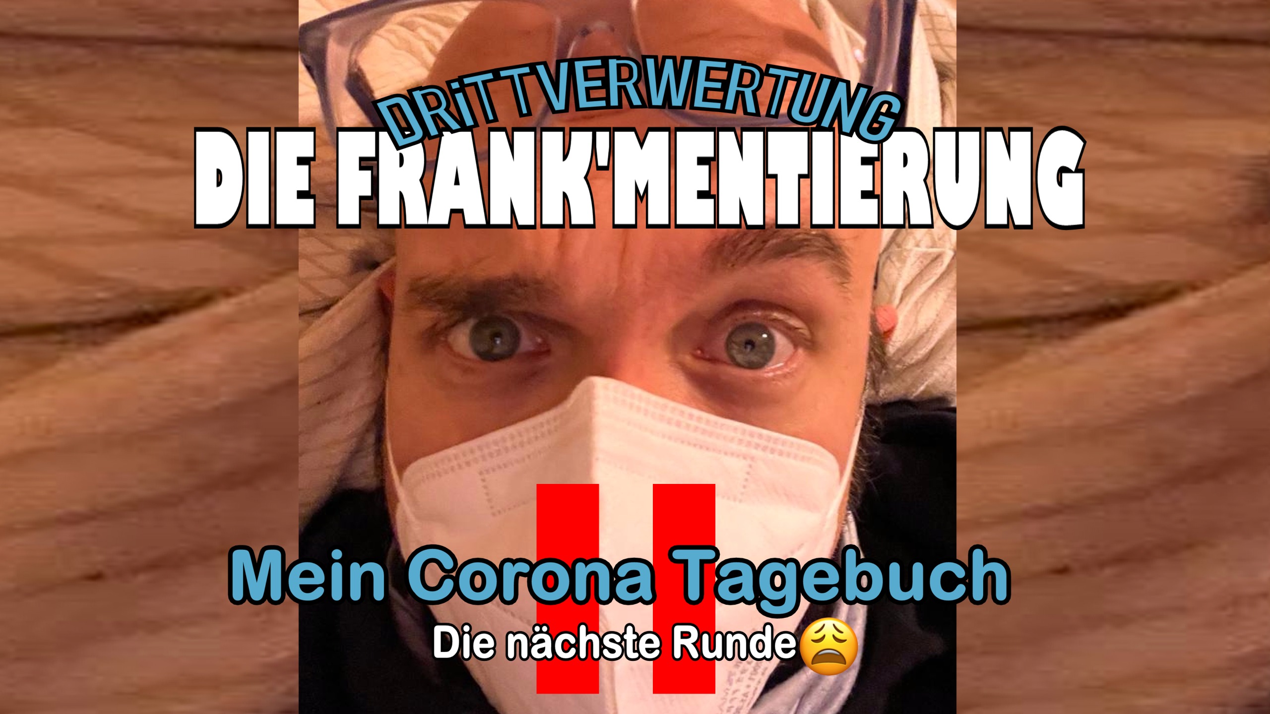 FRANK’MENTIERUNG – Mein Corona Tagebuch: Die nächste Runde (DRiTTVERWERTUNG #186)